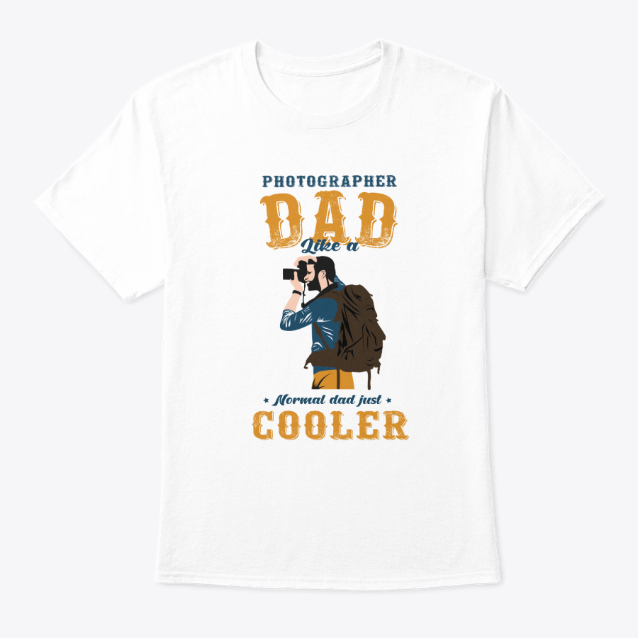 photographer dad like a normal dad just cooler t shirt, hoodie dad cooler photographer dad like a normal dad just cooler t shirt, hoodie dad cooler